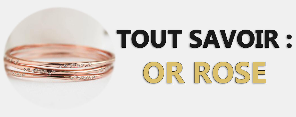 Tout Savoir Sur l'Or Rose